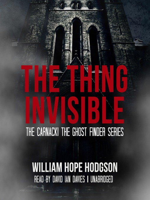 Title details for The Thing Invisible by William Hope Hodgson - Wait list